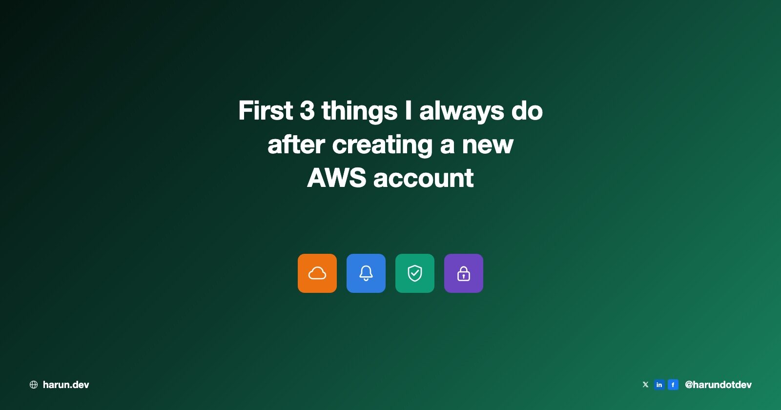 First 3 things I always do after creating a new AWS account