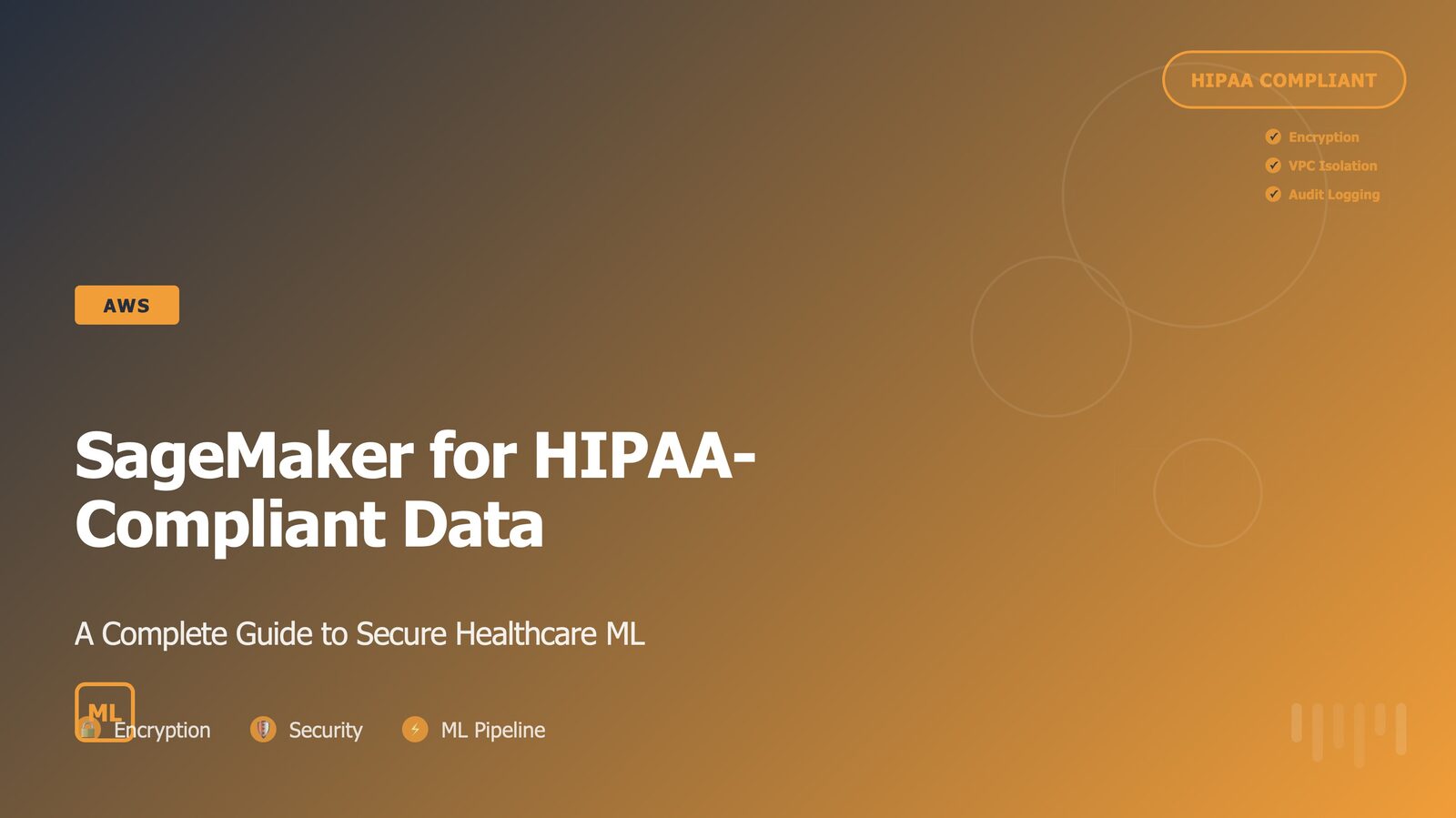 How to Use AWS SageMaker for HIPAA-Compliant Data: A Complete Guide