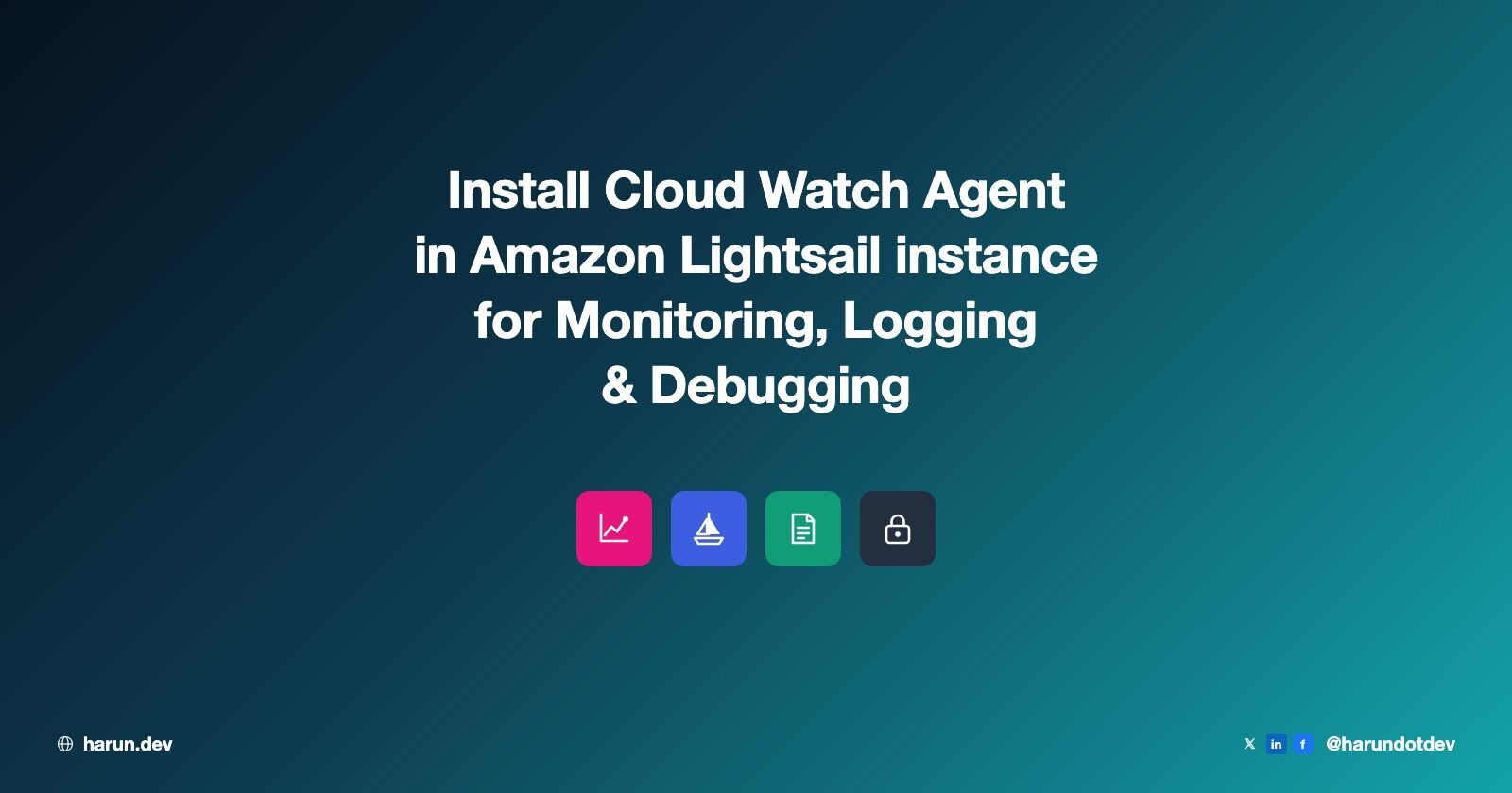 Install Cloud Watch Agent in Amazon Lightsail instance for Monitoring, Logging & Debugging